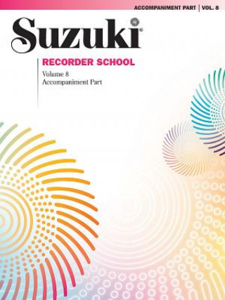 Kniha Suzuki Recorder School, Soprano and Alto Recorder, Accompaniment. Vol.8 Shinichi Suzuki