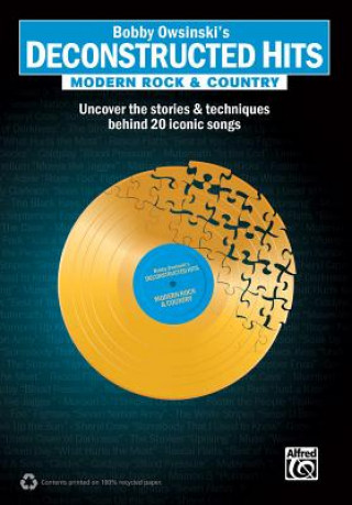 Carte Bobby Owsinski's Deconstructed Hits: Modern Rock & Country Bobby Owsinksi