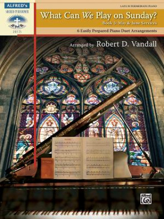 Buch What Can We Play on Sunday?, May & June Services, Klavier 4-hdg. Robert D. Vandall