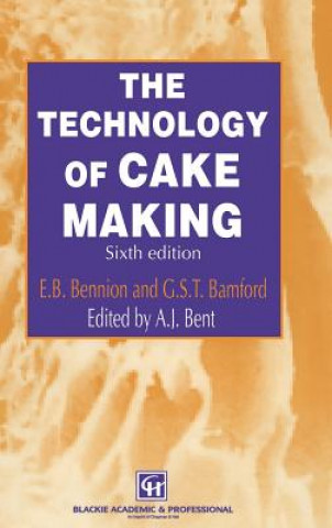 Książka The Technology of Cake Making A. J. Bent