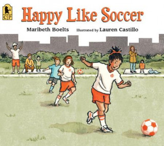 Könyv Happy Like Soccer Maribeth Boelts