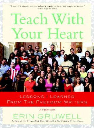 Kniha Teach With Your Heart Erin Gruwell