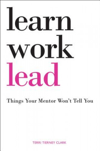Książka Learn, Work, Lead Terri Tierney Clark