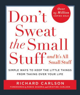 Kniha Don't Sweat the Small Stuff-- and it's All Small Stuff Richard Carlson