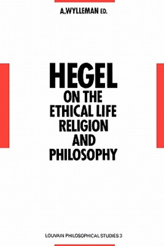 Carte Hegel on the Ethical Life, Religion and Philosophy A. Wylleman