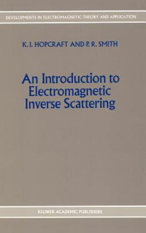 Carte Introduction to Electromagnetic Inverse Scattering K. I. Hopcraft