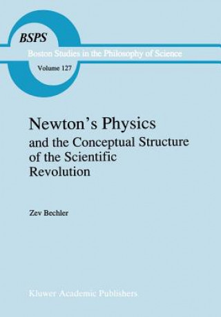 Kniha Newton's Physics and the Conceptual Structure of the Scientific Revolution Z. Bechler