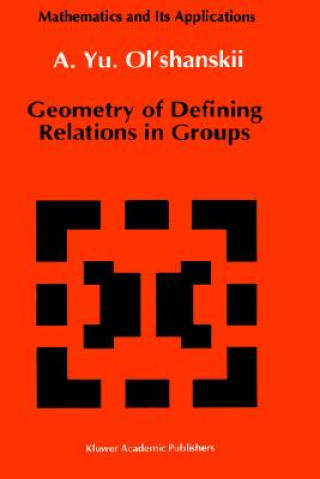 Kniha Geometry of Defining Relations in Groups A.Yu. Ol'shanskii