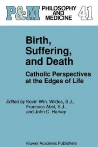 Könyv Birth, Suffering, and Death Kevin Wm. Wildes S.J.