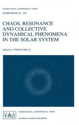 Kniha Chaos, Resonance and Collective Dynamical Phenomena in the Solar System Sylvio Ferraz-Mello