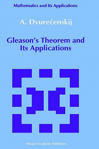 Könyv Gleason's Theorem and Its Applications Anatolij Dvurecenskij