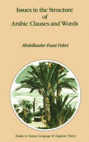 Kniha Issues in the Structure of Arabic Clauses and Words Abdelkader Fassi Fehri