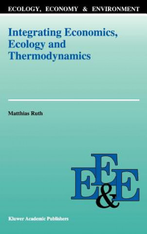 Книга Integrating Economics, Ecology and Thermodynamics M. Ruth