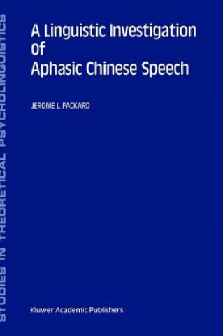 Könyv Linguistic Investigation of Aphasic Chinese Speech J. Packard