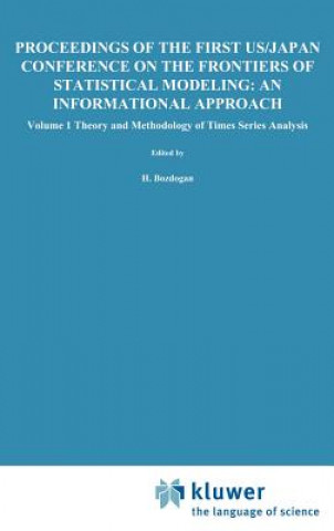 Książka Proceedings of the First US/Japan Conference on the Frontiers of Statistical Modeling: An Informational Approach H. Bozdogan