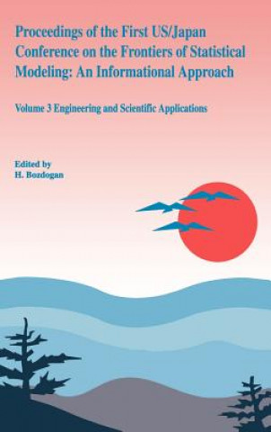 Könyv Proceedings of the First U.S./Japan Conference on the Frontiers of Statistical Modeling: An Informational Approach. Vol.3 H. Bozdogan