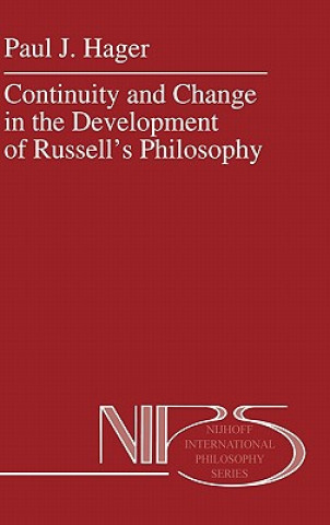 Kniha Continuity and Change in the Development of Russell's Philosophy P. J. Hager