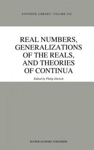 Książka Real Numbers, Generalizations of the Reals, and Theories of Continua P. Ehrlich