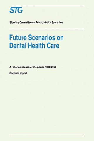 Kniha Future Scenarios on Dental Health Care cenario Committee on Dental Health Care