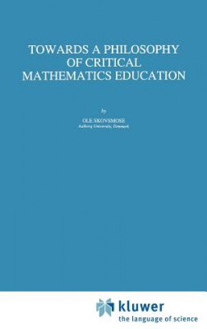 Könyv Towards a Philosophy of Critical Mathematics Education O. Skovsmose