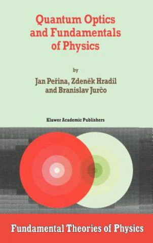 Kniha Quantum Optics and Fundamentals of Physics Jan Perina