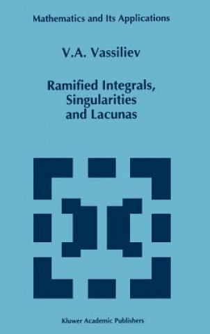 Könyv Ramified Integrals, Singularities and Lacunas V. A. Vassiliev