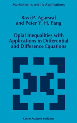 Kniha Opial Inequalities with Applications in Differential and Difference Equations R. P. Agarwal