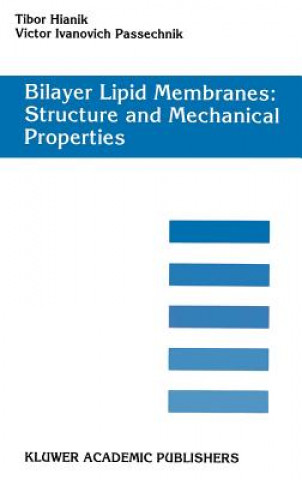 Könyv Bilayer Lipid Membranes. Structure and Mechanical Properties Tibor Hianik