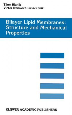 Kniha Bilayer Lipid Membranes. Structure and Mechanical Properties Tibor Hianik