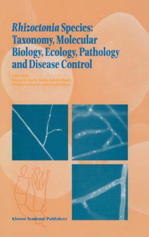 Kniha Rhizoctonia Species: Taxonomy, Molecular Biology, Ecology, Pathology and Disease Control G. Dijst