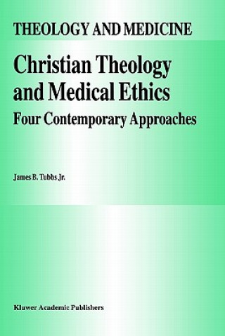 Kniha Christian Theology and Medical Ethics James B. Tubbs