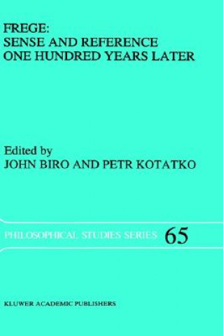 Kniha Frege: Sense and Reference One Hundred Years Later John Biro