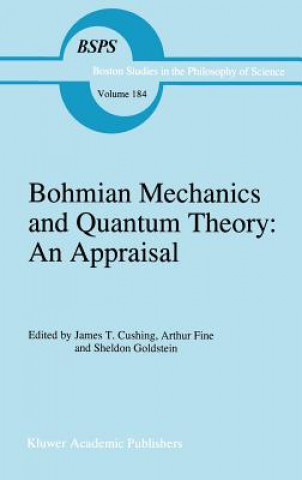 Kniha Bohmian Mechanics and Quantum Theory: An Appraisal J. T. Cushing