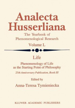 Buch Life Phenomenology of Life as the Starting Point of Philosophy Anna-Teresa Tymieniecka