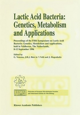 Knjiga Lactic Acid Bacteria: Genetics, Metabolism and Applications J. Hugenholtz