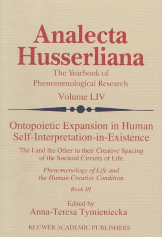 Kniha Ontopoietic Expansion in Human Self-Interpretation-in-Existence Anna-Teresa Tymieniecka