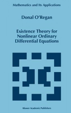 Könyv Existence Theory for Nonlinear Ordinary Differential Equations D. O'Regan