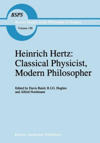 Kniha Heinrich Hertz: Classical Physicist, Modern Philosopher Alfred Nordmann