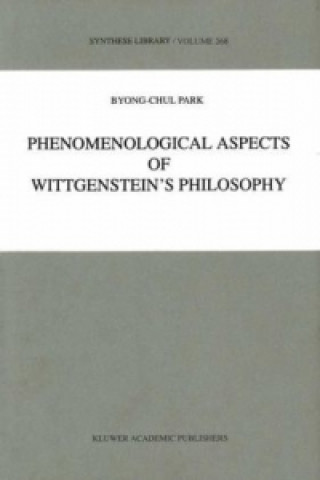 Könyv Phenomenological Aspects of Wittgenstein's Philosophy B.-C. Park
