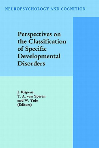 Könyv Perspectives on the Classification of Specific Developmental Disorders J. Rispens