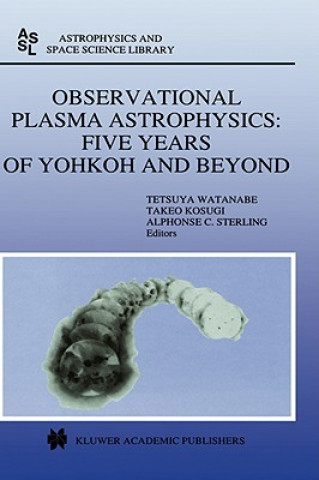 Carte Observational Plasma Astrophysics: Five Years of Yohkoh and Beyond Tetsuya Watanabe