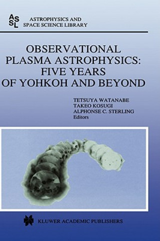 Book Observational Plasma Astrophysics: Five Years of Yohkoh and Beyond Tetsuya Watanabe