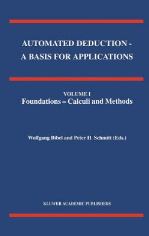 Könyv Automated Deduction - A Basis for Applications Volume I Foundations - Calculi and Methods Volume II Systems and Implementation Techniques Volume III A Wolfgang Bibel