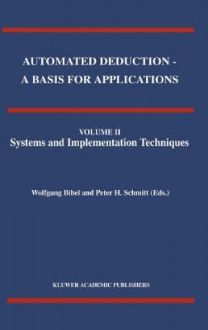 Buch Automated Deduction - A Basis for Applications Volume I Foundations - Calculi and Methods Volume II Systems and Implementation Techniques Volume III A Wolfgang Bibel