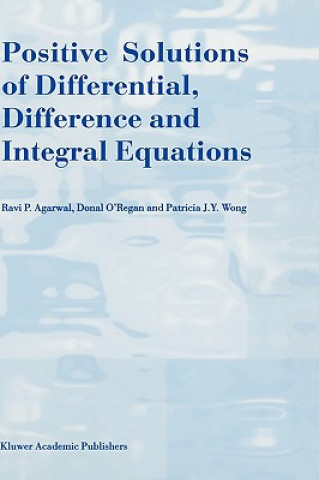 Kniha Positive Solutions of Differential, Difference and Integral Equations R. P. Agarwal