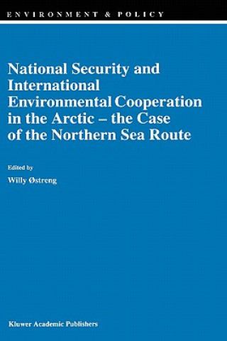 Könyv National Security and International Environmental Cooperation in the Arctic - the Case of the Northern Sea Route Willy ?streng
