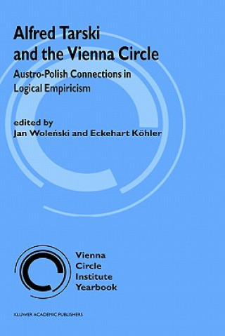 Könyv Alfred Tarski and the Vienna Circle Eckehart Köhler