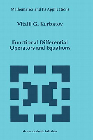 Könyv Functional Differential Operators and Equations U. G. Kurbatov