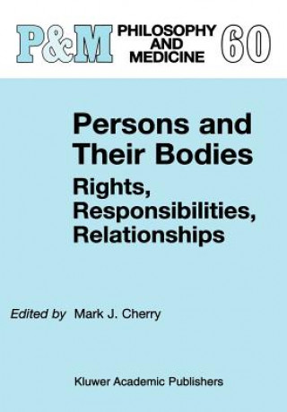 Kniha Persons and Their Bodies: Rights, Responsibilities, Relationships Mark J. Cherry