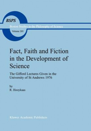 Kniha Fact, Faith and Fiction in the Development of Science R. Hooykaas